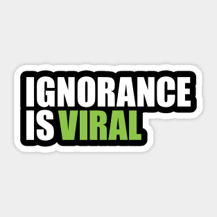 IGNORANCE IS VIRAL  v2 Sticker